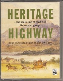 Heritage Highway ~ the Main Line of Road and its Convict Gangs