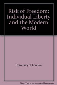 Risk of Freedom: Individual Liberty and the Modern World