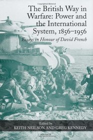 The British Way in Warfare: Power and the International System, 1856-1956