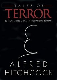 Tales of Terror : 58 Short Stories Chosen by the Master of Suspense