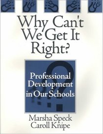 Why Can't We Get It Right?: Professional Development in Our Schools