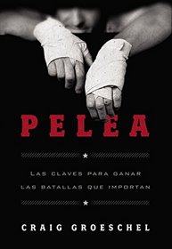 Pelea: Las claves para ganar las batallas que importan (Spanish Edition)