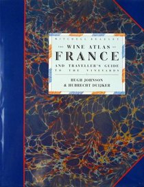 The Wine Atlas of France: And Traveller's Guide to the Vineyards