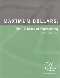 Maximum Dollars : The Twelve Rules of Fundraising