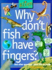 Why Don't Fish Have Fingers? (Alien Asks)