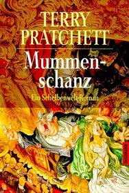 Mummenschanz. Ein Roman von der bizarren Scheibenwelt.