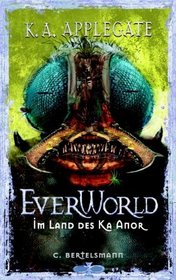 Im Land des Ka Anor (Everworld, Bd.6)