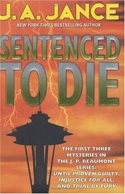 Sentenced to Die: Until Proven Guilty / Injustice for All / Trial by Fury (J.P. Beaumont, Bks 1 - 3)