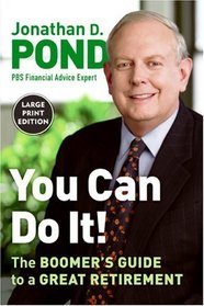 You Can Do It!: The Boomer's Guide to a Great Retirement (Larger Print)