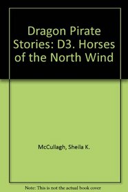 Dragon Pirate Stories: D3. Horses of the North Wind