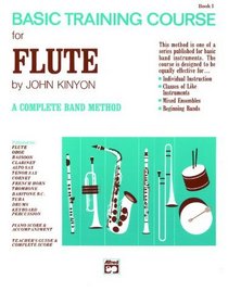 John Kinyon's Basic Training Course, Bk 1: Flute (John Kinyon's Band Course)