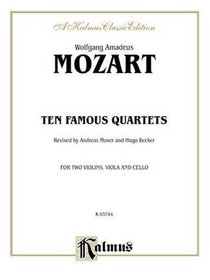 Ten Famous Quartets, K. 387, 421, 428, 458, 464, 465, 499, 575, 589, 590 (Kalmus Edition)