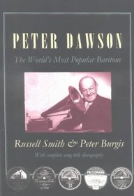 Peter Dawson: The Word's Most Popular Baritone (Music)
