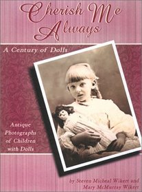 Cherish Me Always: A Century of Dolls (Cherish Me Always)