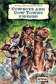 Cowboys and Cow Towns of the Wild West (Trailblazers of the Wild West)