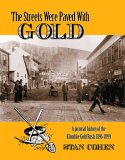 The Streets Were Paved With Gold: A Pictorial History of the      Klondike Gold Rush 1896-99