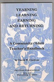 Yearning, Learning, Earning and Returning: A Community-Adult Teacher's Handbook