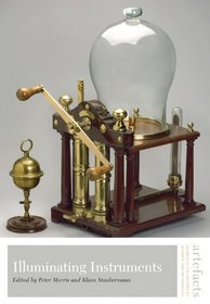 Illuminating Instruments (Artefacts: Studies in the History of Science and Technology)