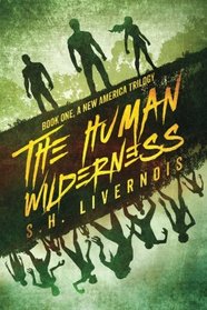 The Human Wilderness (A New America Trilogy) (Volume 1)