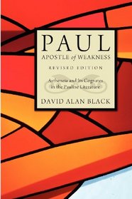 Paul, Apostle of Weakness: Astheneia and Its Cognates in the Pauline Literature