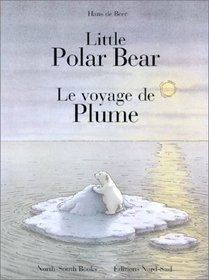 Little Polar Bear/Le Voyage de Plume (English and French Edition)