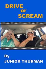 DRIVE or SCREAM