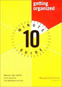 10 Minute Guide to Getting Organized (2nd Edition)