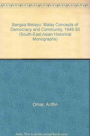 Bangsa Melayu: Malay Concepts of Democracy and Community, 1945-1950 (South-East Asian Historical Monographs)