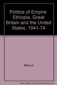 Ethiopia, Great Britain, and the United States, 1941-1974: The Politics of Empire