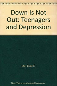 Down Is Not Out: Teenagers and Depression