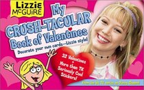 Lizzie McGuire: My Crush-Tacular Book of Valentines : Decorate Your Own Cards-Lizzie Style! (Lizzie Mcguire (Novelty))