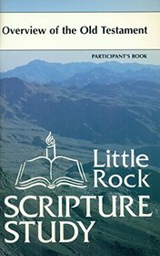 Overview of the Old Testament. Participant's Book (Little Rock Scripture Study)