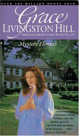 Mystery Flowers (Grace Livingston Hill, No 61)