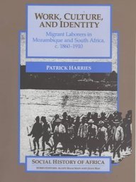 Work, Culture and Identity: Migrant Laborers in Mozambique and South Africa, c.1860-1910 (Social History of Africa)