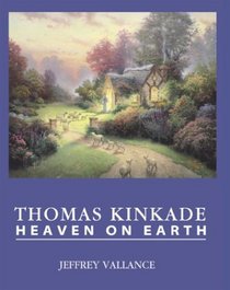 Thomas Kinkade: Heaven On Earth