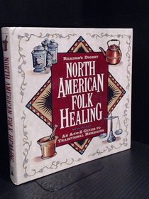 Reader's Digest North American Folk Healing : An A-Z Guide to Traditional Remedies