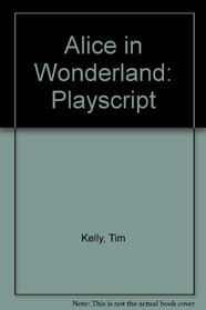 Alice in Wonderland: Playscript