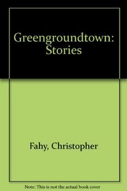 Greengroundtown: Stories
