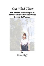 Out With Three: The Murder and Betrayal of Bald Head Island Police Officer Davina Buff Jones