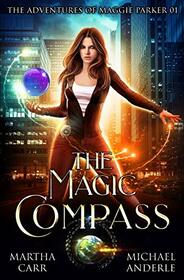 The Magic Compass: An Urban Fantasy Action Adventure (The Adventures of Maggie Parker)
