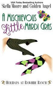 A Mischievous Little Mardi Gras: A Holidays at Rawhide Ranch Story