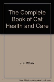 The Complete Book of Cat Health and Care