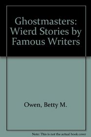 Ghostmasters: Wierd Stories by Famous Writers
