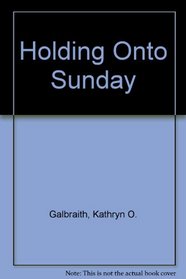 Holding Onto Sunday