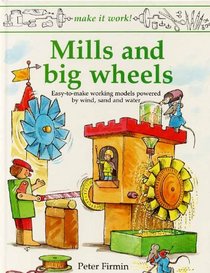 Mills and Big Wheels (Make it Work!)