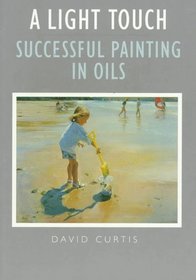A Light Touch:  Successful Painting In Oils