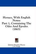 Horace, With English Notes: Part 1, Containing The Odes And Epodes (1865)