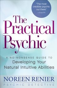 The Practical Psychic: A No-Nonsense Guide to Developing Your Natural Abilities