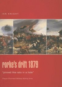 Rorke's Drift 1879 : Pinned like Rats in a Hole' (Praeger Illustrated Military History)