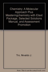 Chemistry: A Molecular Approach Plus MasteringChemistry with eText Package, Selected Solutions Manual, and Assessment Promotion